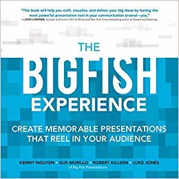 The Big Fish Experience: Create Memorable Presentations That Reel In Your Audience indir