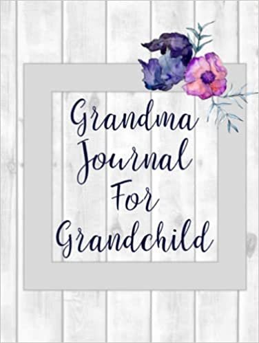 تحميل Grandma Journal for Grandchild: Grandmother Remembers Book with Guided Prompts to Record Grandma&#39;s Memories and Life Story - Great Family Keepsake - Color Interior, Hard Cover