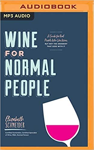 ダウンロード  Wine for Normal People: A Guide for Real People Who Like Wine, but Not the Snobbery That Goes With It 本