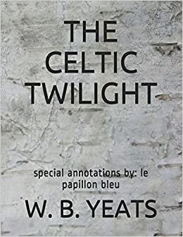 The Celtic Twilight: special annotations by: le papillon bleu indir