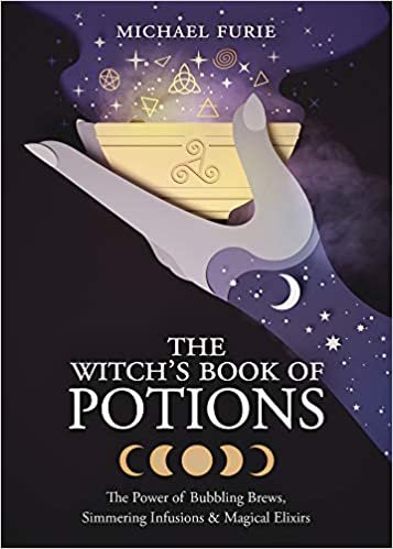 ダウンロード  The Witch's Book of Potions: The Power of Bubbling Brews, Simmering Infusions & Magical Elixirs 本