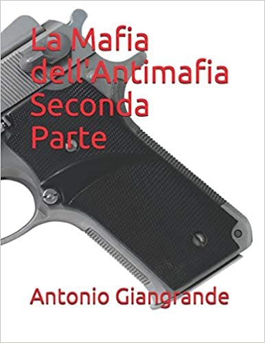 La Mafia dell'Antimafia Seconda Parte (L’Italia del Trucco, l’Italia che siamo, Band 60) indir