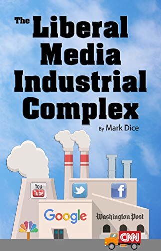 The Liberal Media Industrial Complex (English Edition)