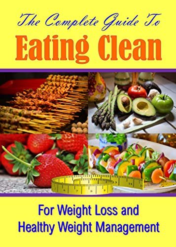 ダウンロード  The complete guide to eating clean: Eating Clean Lets You Can Eat More And Weigh Less (English Edition) 本