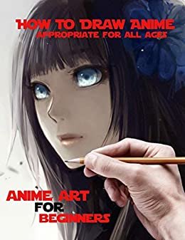 How to Draw Anime Appropriate For All Ages: Anime Art For Beginners (Includes Anime, Manga and Chibi) The Master Guide to Drawing Anime: How to Draw Original ... from Simple Templates (English Edition)