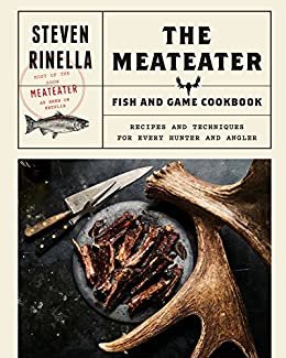 The MeatEater Fish and Game Cookbook: Recipes and Techniques for Every Hunter and Angler (English Edition)