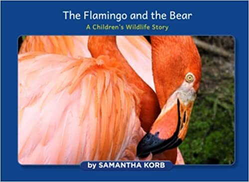 اقرأ The Flamingo and the Bear: A Children's Wildlife Story الكتاب الاليكتروني 
