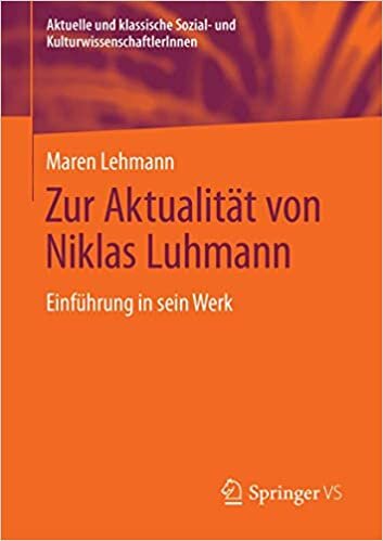 ダウンロード  Zur Aktualitaet von Niklas Luhmann: Einfuehrung in sein Werk (Aktuelle und klassische Sozial- und KulturwissenschaftlerInnen) 本