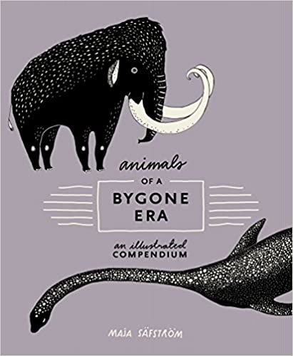 ダウンロード  Animals of a Bygone Era: An Illustrated Compendium 本