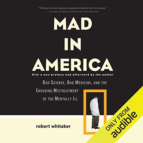 ダウンロード  Mad in America: Bad Science, Bad Medicine, and the Enduring Mistreatment of the Mentally Ill 本