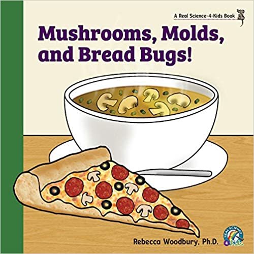 indir Mushrooms, Molds, and Bread Bugs!