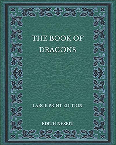 The Book of Dragons - Large Print Edition indir