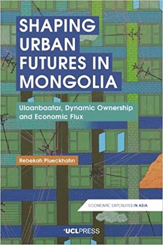 ダウンロード  Shaping Urban Futures in Mongolia: Ulaanbaatar, Dynamic Ownership and Economic Flux (Economic Exposures in Asia) 本