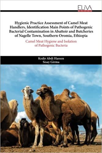 تحميل Hygienic Practice Assessment of Camel Meat Handlers, Identification Main Points of Pathogenic Bacterial Contamination in Abattoir and Butcheries of Nagelle Town, Southern Oromia, Ethiopia