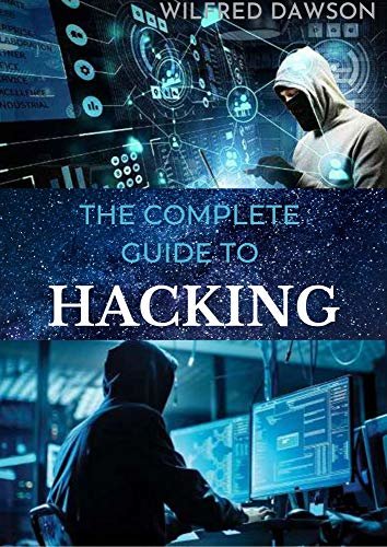 THE COMPLETE GUIDE TO HACKING: A Perfect guide To Learn How to Hack Websites, Smartphones, Wireless Networks, Work with Social Engineering, Complete a ... Keep Your Computer Safe (English Edition)