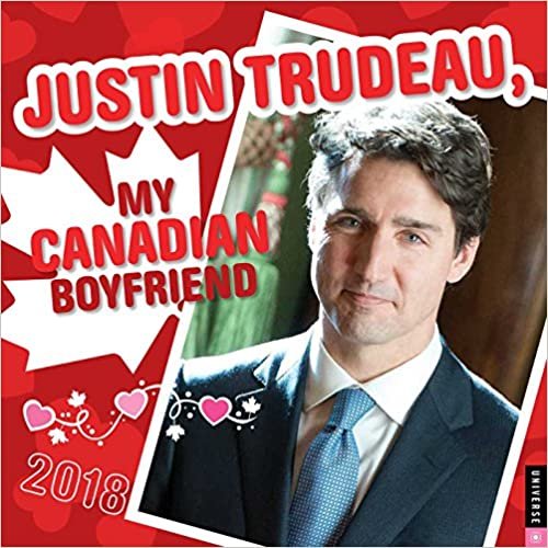 Justin Trudeau, My Canadian Boyfriend 2018 Wall Calendar