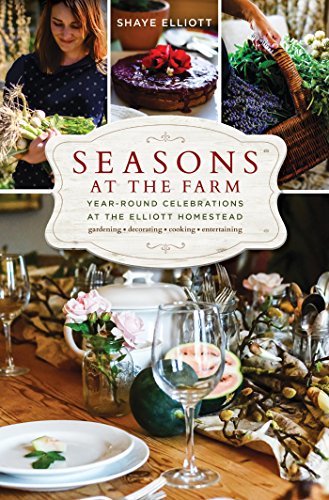 ダウンロード  Seasons at the Farm: Year-Round Celebrations at the Elliott Homestead (English Edition) 本