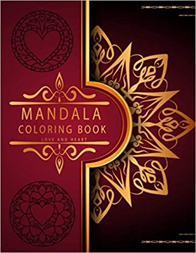 Mandala Coloring Book: Love And Heart - Romantic Luxury Mandalas - Stress Relieving Mandala Designs for Adults Relaxation - An emotional coloring experience! ダウンロード