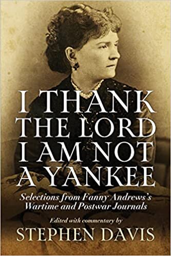 تحميل I Thank the Lord I Am Not a Yankee: Selections from Fanny Andrews&#39;s Wartime and Postwar Journals