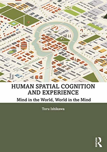 ダウンロード  Human Spatial Cognition and Experience: Mind in the World, World in the Mind (English Edition) 本