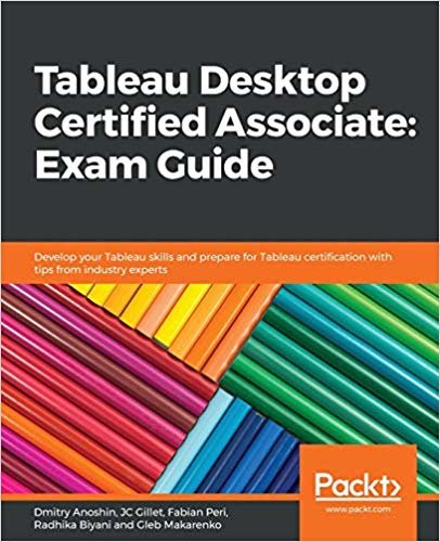 تحميل Tableau Desktop Certified Associate: Exam Guide: Develop your Tableau skills and prepare for Tableau certification with tips from industry experts
