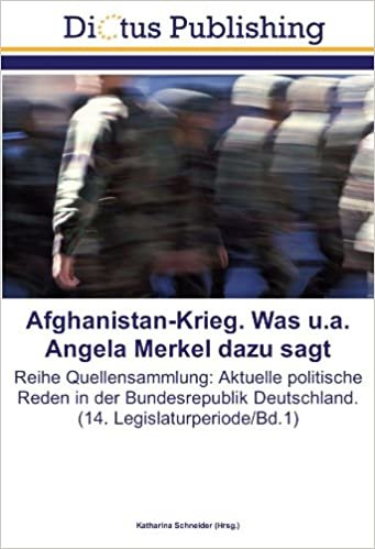 Afghanistan-Krieg. Was u.a. Angela Merkel dazu sagt: Reihe Quellensammlung: Aktuelle politische Reden in  der Bundesrepublik Deutschland. (14. Legislaturperiode/Bd.1) indir