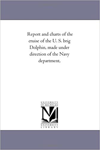 indir Report and charts of the cruise of the U. S. brig Dolphin, made under direction of the Navy department,