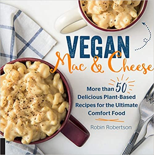 ダウンロード  Vegan Mac and Cheese: More than 50 Delicious Plant-Based Recipes for the Ultimate Comfort Food 本