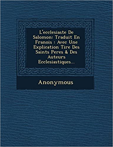 indir L&#39;Ecclesiaste de Salomon: Traduit En Fran OIS: Avec Une Explication Tir E Des Saints Peres &amp; Des Auteurs Ecclesiastiques...