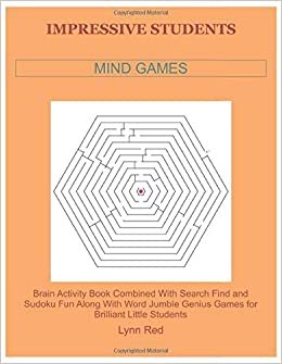 IMPRESSIVE STUDENTS MIND GAMES: Brain Activity Book Combined With Search Find and Sudoku Fun Along With Word Jumble Genius Games for Brilliant Little Students ダウンロード