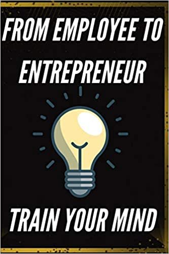 From Employee to Entrepreneur: Train your mind