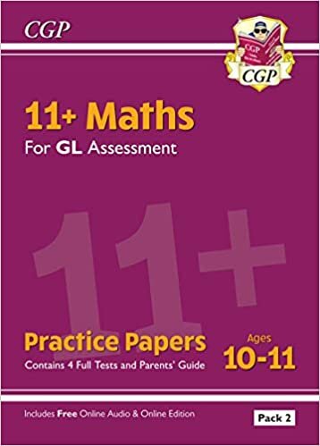 11+ GL Maths Practice Papers: Ages 10-11 - Pack 2 (with Parents' Guide & Online Edition)