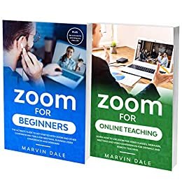 ダウンロード  The Ultimate Zoom Meetings Guide : 2 Books In 1: Learn How To Use Zoom For Online Classes, Teaching And Master Video Conferences With Friends And Colleagues (English Edition) 本