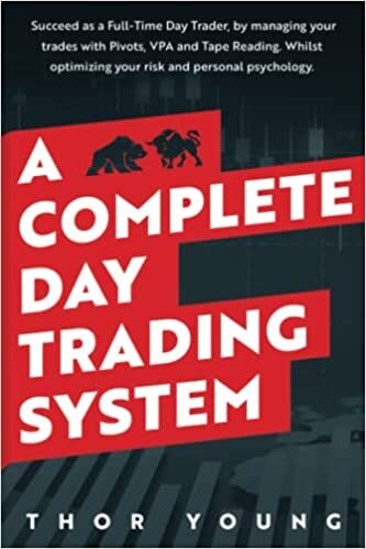 ダウンロード  A Complete Day Trading System: Succeed as a Full-Time Day Trader, by managing your trades with Pivots, VPA, and Tape Reading. Whilst optimizing your risk and personal psychology. 本