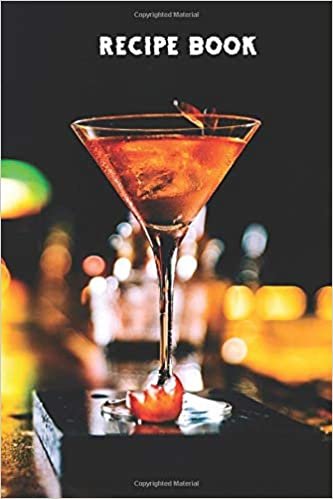 Cocktail Recipe Log Book: Blank Journal, Diary, Notebook to Record Special, Unique Mixology Techniques. Gift for Bartender, Mixologist, Men, Women, Adults, Wine, Drink Lovers