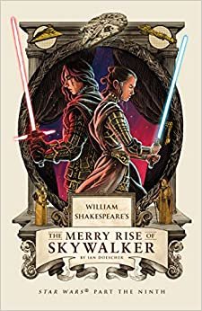 ダウンロード  William Shakespeare's The Merry Rise of Skywalker: Star Wars Part the Ninth (William Shakespeare's Star Wars) 本