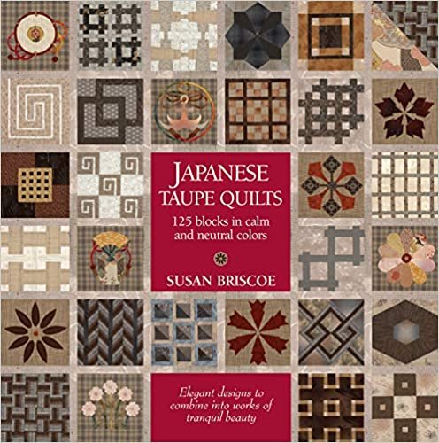 ダウンロード  Japanese Taupe Quilts: 125 Blocks in Calm and Neutral Colors 本