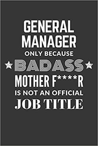 indir General Manager Only Because Badass Mother F****R Is Not An Official Job Title Notebook: Lined Journal, 120 Pages, 6 x 9, Matte Finish