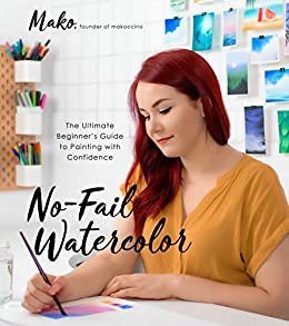 ダウンロード  No-Fail Watercolor: The Ultimate Beginner’s Guide to Painting with Confidence (English Edition) 本