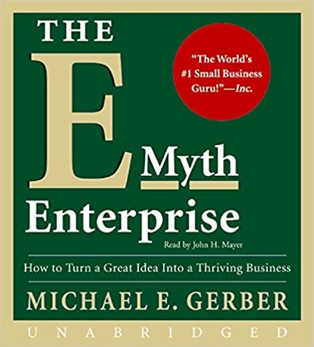 The E-Myth Enterprise CD: How to Turn A Great Idea Into a Thriving Business