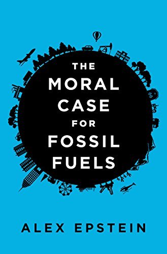 The Moral Case for Fossil Fuels (English Edition)