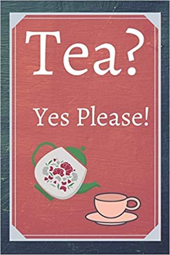Tea? Yes Please!: Keep track of your favorite loose leaf teas