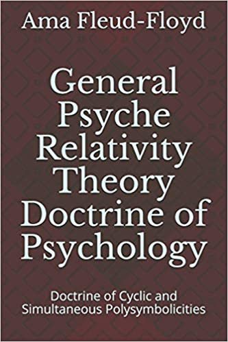 General Psyche Relativity Theory Doctrine of Psychology: Doctrine of Cyclic and Simultaneous Polysymbolicities