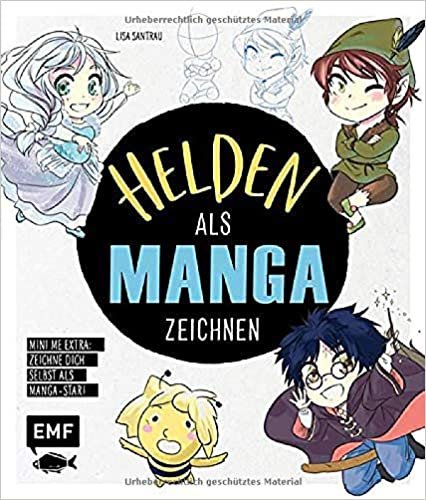 indir Helden als Manga zeichnen: Trick- und Kultfiguren im Chibi- und Shojo-Look malen – Extra: Zeichne dich selbst als Manga-Star – Mini-Me!