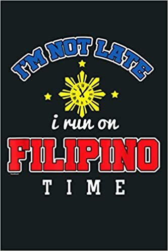 indir Pinoy Pinay Philippines I M Not Late I M On Filipino Time: Notebook Planner - 6x9 inch Daily Planner Journal, To Do List Notebook, Daily Organizer, 114 Pages