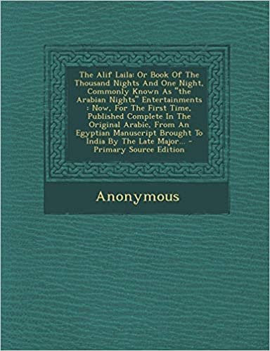 تحميل The Alif Laila: Or Book of the Thousand Nights and One Night, Commonly Known as the Arabian Nights Entertainments: Now, for the Firs