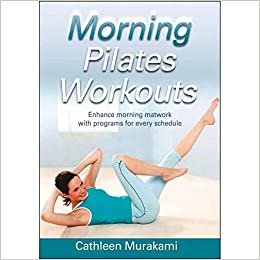  بدون تسجيل ليقرأ Morning Pilates Workouts Enhance Morning Mat Work with Programs for Every Schedule by Cathleen Murakami - Paperback