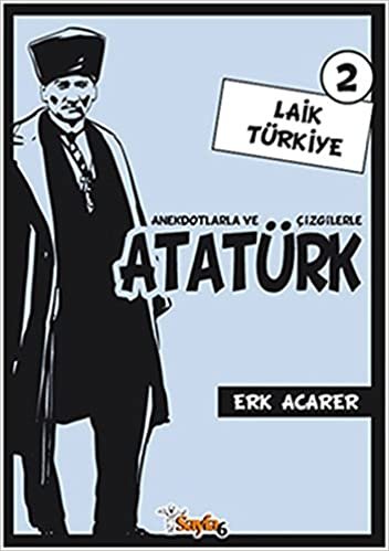 Anekdotlarla ve Çizgilerle Atatürk 2 Laik Türkiye