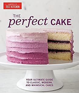 ダウンロード  The Perfect Cake: Your Ultimate Guide to Classic, Modern, and Whimsical Cakes (Perfect Baking Cookbooks) (English Edition) 本