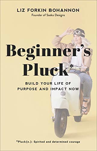 ダウンロード  Beginner's Pluck: Build Your Life of Purpose and Impact Now (English Edition) 本